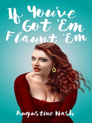 cover image of 'If you've got 'Em flaunt 'Em
